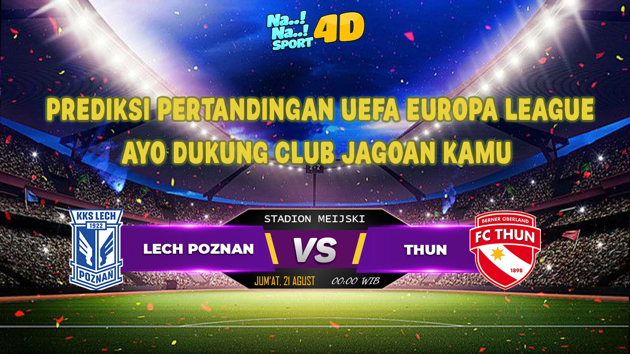 Prediksi Skor pertandingan UEFA EUROPE LEAGUE ( Lech Poznan VS Thun)